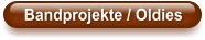 Bandprojekte / Oldies